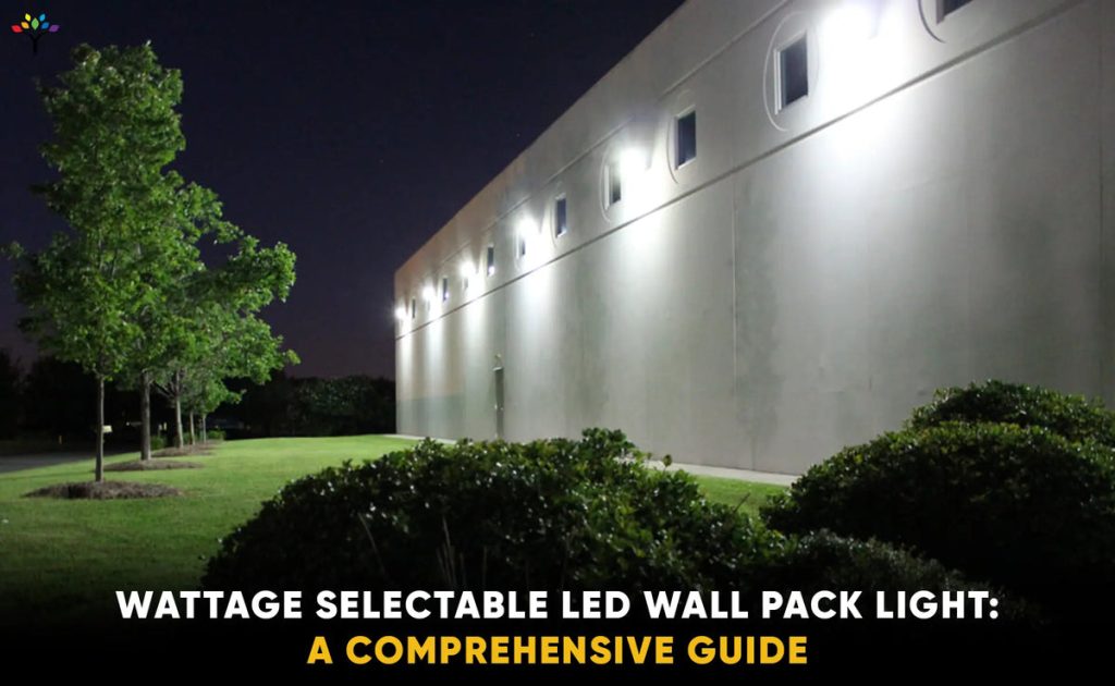 wattage-selectable-led-wall-pack-light-a-comprehensive-guide 1200x1200 webp